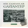 Bir Zamanlar Gaziantep