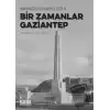 Bir Zamanlar Gaziantep - Kayacık Hikayeleri 2