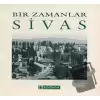 Bir Zamanlar Sivas