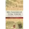 Bir Zamanlar Türk İdiler