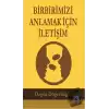 Birbirimizi Anlamak İçin İletişim