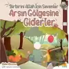 Birbirini Allah İçin Sevenler Arşın Gölgesine Giderler - Kardeşlik Serisi 7