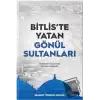 Bitliste Yatan Gönül Sultanları