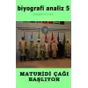 Biyografi Analiz 5 & Maturidi Çağı Başlıyor