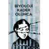 Biyoloji Kader Olunca