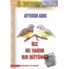 Biz İki Yarım Bir Bütünüz