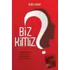 Biz Kimiz?