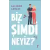 Biz Şimdi Neyiz?