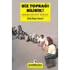 Biz Toprağı Bilirdik!