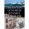 Bizans’tan Günümüze İstanbul Karaileri