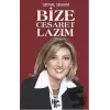 Bize Cesaret Lazım