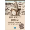 Bize Herşey Depremi Hatırlatıyor