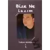 Bize Ne Lazım