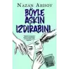 Böyle Aşkın Izdırabını