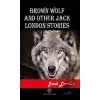 Brown Wolf and Other Jack London Stories