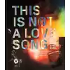 Bu Bir Aşk Şarkısı Değil / This Is Not A Love Song (Ciltli)