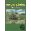 Bu Din Kimin?