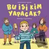 Bu İşi Kim Yapacak?