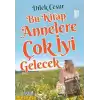 Bu Kitap Annelere Çok İyi Gelecek