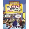 Bu Kitap Buraya Nasıl Geldi?