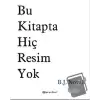 Bu Kitapta Hiç Resim Yok (Ciltli)