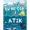 Bu Ne Çok Atık