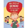 Bu Vücut Benim! Ben Ne Dersem O Olur!