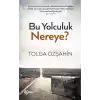 Bu Yolculuk Nereye?