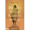 Budayı Ararken Rumiyi Buldum