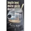 Bugün Beni Mazur Görün Dostlar !