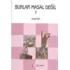 Bunlar Masal Değil 2