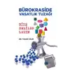 Bürokraside Vasatlık Tuzağı - Bize Deliler Lazım