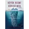 Büyük Resmi Görebilmek