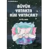 Büyük Yatakta Kim Yatacak