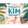 Büyüyünce Kim Olacağım?