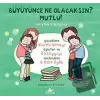 Büyüyünce Ne Olacaksın? Mutlu! (Ciltli)