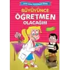 Büyüyünce Öğretmen Olacağım