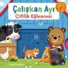 Çalışkan Ayı - Çiftlik Eğlencesi (Ciltli)