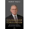 Çalışmasam Yorulurdum