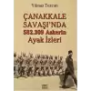 Çanakkale Savaşında 582.309 Askerin Ayak İzleri