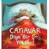 Canavar Diye Bir Şey Yoktur!