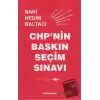 CHPnin Baskın Seçim Sınavı