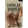 Çıkrıklar Durunca