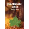 Çınar Eğilmez, Kırılır