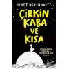 Çirkin, Kaba ve Kısa