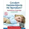 Çocuğum Hastalandığında Ne Yapmalıyım?