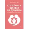 Çocuğumla Beraber İyileşiyorum