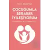 Çocuğumla Beraber İyileşiyorum