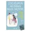 Çocuğumun Aklından Neler Geçiyor? (Ciltli)