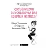 Çocuğunuzun Duygularıyla Baş Edebilir Misiniz?